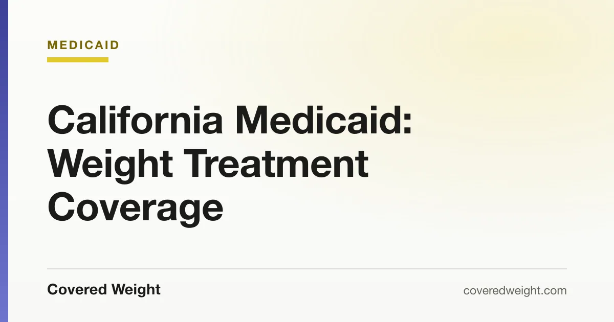 Covered Weight cover card: California Medicaid weight treatment coverage