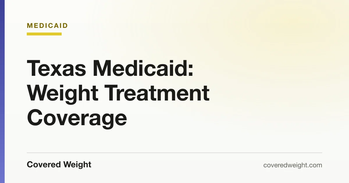 Covered Weight cover card: Texas Medicaid weight treatment coverage